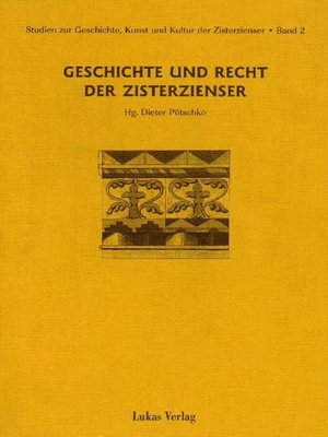 cover image of Studien zur Geschichte, Kunst und Kultur der Zisterzienser / Geschichte und Recht der Zisterzienser